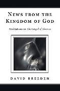 Kartonierter Einband News from the Kingdom of God von David Breeden, Steven Schroeder