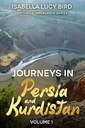 E-Book (epub) Journeys in Persia and Kurdistan (Volume 1) von Isabella Lucy Bird