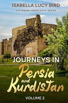 E-Book (epub) Journeys in Persia and Kurdistan (Volume 2) von Isabella Lucy Bird