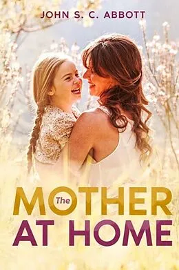 E-Book (epub) The Mother at Home von John Abbott