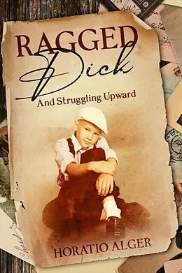 E-Book (epub) Ragged Dick and Struggling Upward von Horatio Alger