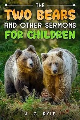E-Book (epub) The Two Bears and Other Sermons for Children von J. C. Ryle