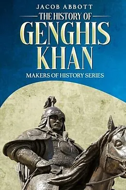E-Book (epub) The History of Genghis Khan von Jacob Abbott