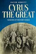 E-Book (epub) Cyrus the Great von Jacob Abbott