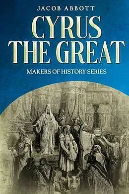 E-Book (epub) Cyrus the Great von Jacob Abbott