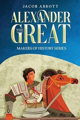 E-Book (epub) Alexander the Great von Jacob Abbott