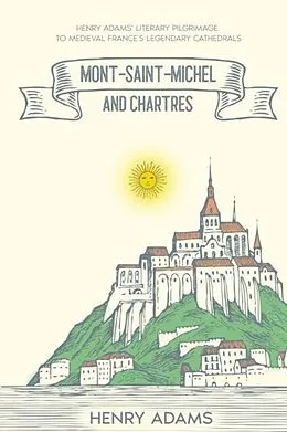 E-Book (epub) Mont-Saint-Michel and Chartres von Henry Adams