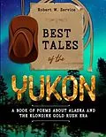 E-Book (epub) Best Tales of the Yukon von Robert W. Service