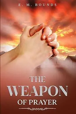 E-Book (epub) The Weapon of Prayer von E. M. Bounds