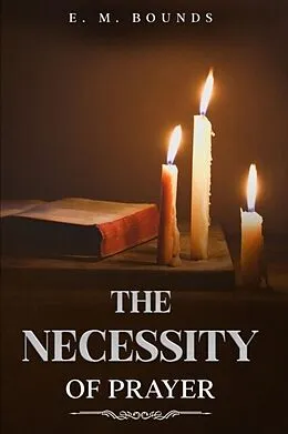 E-Book (epub) The Necessity of Prayer von E. M. Bounds