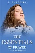 E-Book (epub) The Essentials of Prayer von E. M. Bounds