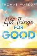 E-Book (epub) All Things for Good von Thomas Watson