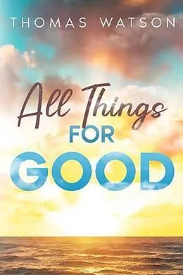E-Book (epub) All Things for Good von Thomas Watson