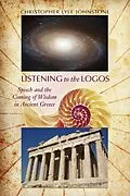 E-Book (epub) Listening to the Logos von Christopher Lyle Johnstone