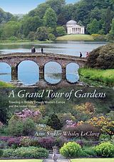 eBook (epub) A Grand Tour of Gardens de Anne Sinkler Whaley LeClercq