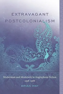 E-Book (epub) Extravagant Postcolonialism von Brian T. May