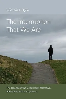E-Book (epub) The Interruption That We Are von Michael J. Hyde