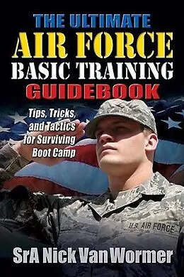 E-Book (epub) Ultimate Guide To Air Force Basic Training von Nicholas Van Wormer