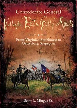 E-Book (epub) Confederate General William &quote;Extra Billy&quote; Smith von Scott L. Mingus Sr.