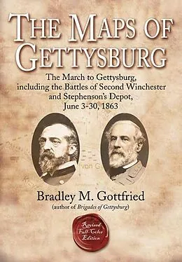 E-Book (epub) Maps of Gettysburg, eBook Short #1: The March to Gettysburg, Including the Battles of Second Winchester and Stephenson's Depot, June 3-30, 1863 von Gottfried Bradley M. Gottfried
