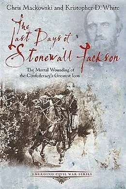 E-Book (epub) Last Days of Stonewall Jackson von Chris Mackowski