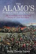 E-Book (epub) The Alamo's Forgotten Defenders von Phillip Thomas Tucker