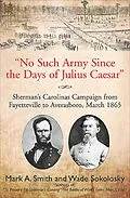 E-Book (epub) "No Such Army Since the Days of Julius Caesar" von Mark A. Smith, Wade Sokolosky