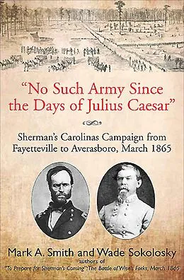 E-Book (epub) "No Such Army Since the Days of Julius Caesar" von Mark A. Smith, Wade Sokolosky