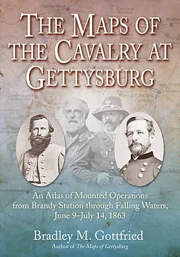 E-Book (epub) The Maps of the Cavalry at Gettysburg von Bradley M. Gottfried