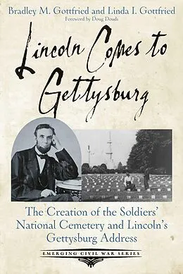 E-Book (epub) Lincoln Comes to Gettysburg von Bradley M. Gottfried, Linda I. Gottfried