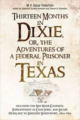 E-Book (epub) Thirteen Months in Dixie, or, the Adventures of a Federal Prisoner in Texas von W. F. Oscar Federhen