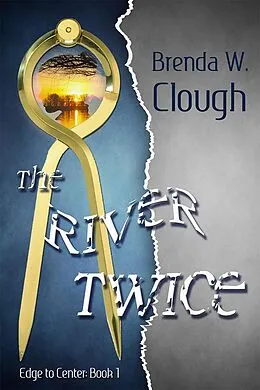 E-Book (epub) The River Twice (Edge To Center, #1) von Brenda W. Clough
