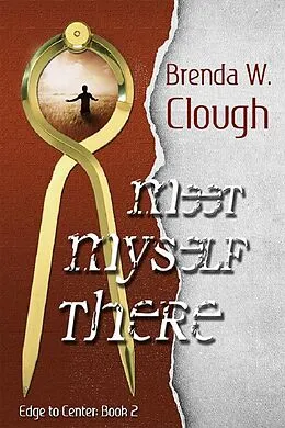 E-Book (epub) Meet Myself There (Edge To Center, #2) von Brenda W. Clough