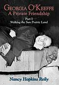 E-Book (epub) Georgia O'Keeffe, A Private Friendship, Part I von Nancy Hopkins Reily