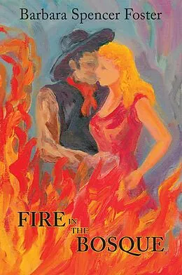 E-Book (epub) Fire in the Bosque von Barbara Spencer Foster