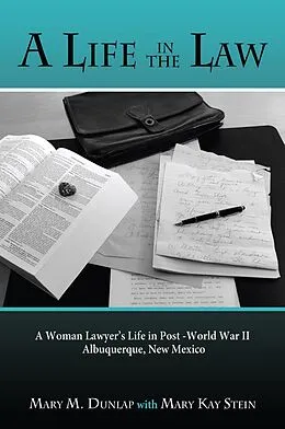 E-Book (epub) A Life in the Law von Mary M. Dunlap, Mary Kay Stein