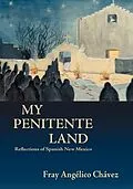 E-Book (epub) My Penitente Land von Angelico Chavez, Fray Angelico Chavez
