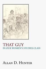 eBook (epub) That Guy in Our Women's Studies Class de Allan Hunter