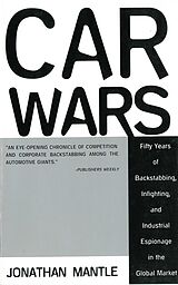 eBook (epub) Car Wars: Fifty Years of Backstabbing, Infighting, And Industrial Espionage in the Global Market de Mantle Jonathan