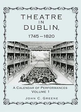 E-Book (epub) Theatre in Dublin, 1745-1820 von John C. Greene