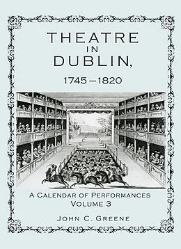 E-Book (epub) Theatre in Dublin, 1745-1820 von John C. Greene