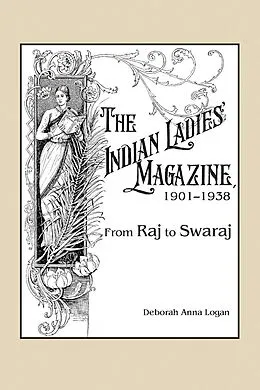 E-Book (epub) The Indian Ladies' Magazine, 1901-1938 von Deborah Anna Logan