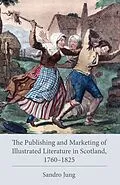 E-Book (epub) The Publishing and Marketing of Illustrated Literature in Scotland, 1760-1825 von Sandro Jung