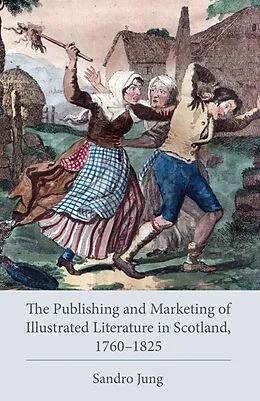 E-Book (epub) The Publishing and Marketing of Illustrated Literature in Scotland, 1760-1825 von Sandro Jung