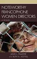 E-Book (epub) Noteworthy Francophone Women Directors von Ruth A. Hottell, Janis L. Pallister