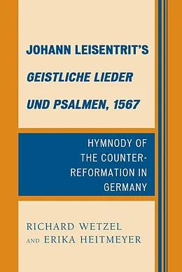 E-Book (epub) Johann Leisentrit's Geistliche Lieder und Psalmen, 1567 von Richard D. Wetzel, Erika Heitmeyer