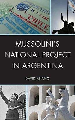 E-Book (epub) Mussolini's National Project in Argentina von David Aliano