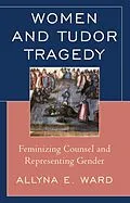 E-Book (epub) Women and Tudor Tragedy von Allyna E. Ward