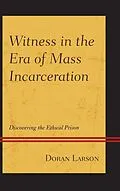 E-Book (epub) Witness in the Era of Mass Incarceration von Doran Larson