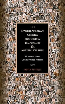 E-Book (epub) The Spanish American Crónica Modernista, Temporality and Material Culture von Andrew Reynolds